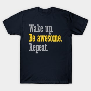 Wake Up Be Awesome Repeat T-Shirt